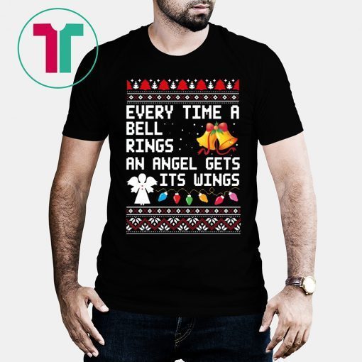 Every time a bell rings an angel gets it's wings Christmas Tee Shirt