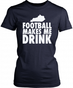 FOOTBALL MAKES ME DRINK UNISEX T-SHIRT