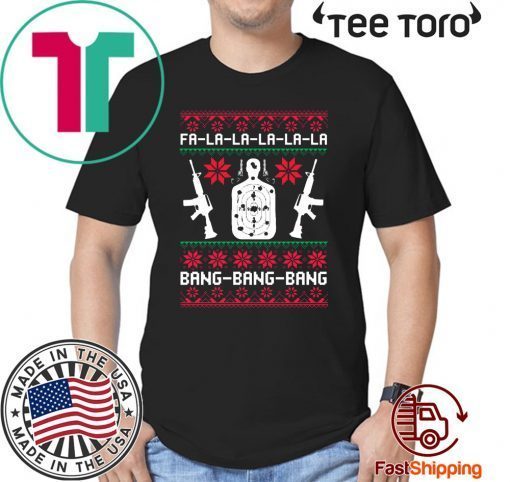 Fa La La Bang Bang AR-15 Gun Christmas Gift T-Shirt 