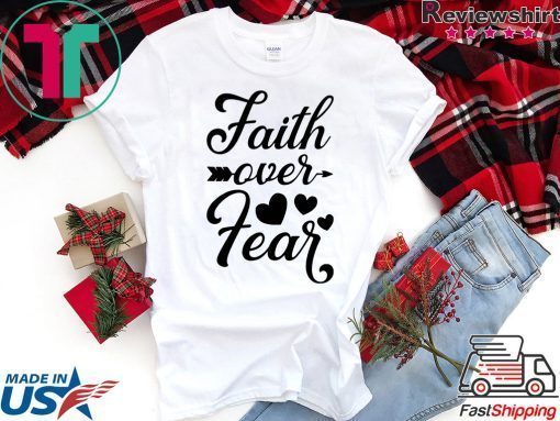 Faith Over Fear White T-shirt