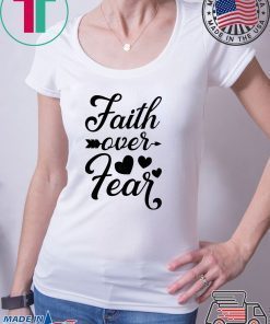 Faith Over Fear White T-shirt