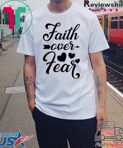 Faith Over Fear White T-shirt