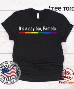 It's a gay bar Pamela Tee Shirts