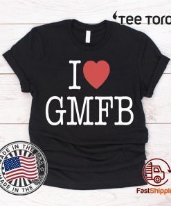 I LOVE GMFB SHIRT - OFFCIAL TEE