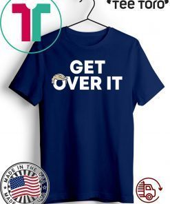 Get Over It Tee Shirt