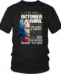 Harley Quinn I’m A October Girl I Have 3 Sides The Quiet Sweet Shirt