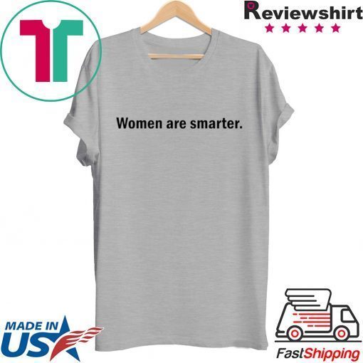 Harry Women are smarter shirt