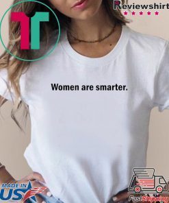 Harry Women are smarter shirt