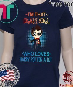 Harry potter t shirts I’m that crazy girl who loves Harry Potter a lot Classic T-Shirt