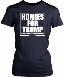 Homies for Trump Keep America Great Again Classic T-Shirt