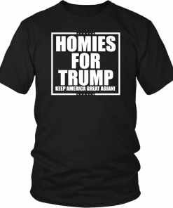 Homies for Trump Keep America Great Again Classic T-Shirt