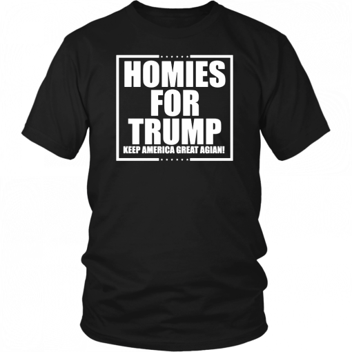 Homies for Trump Keep America Great Again Classic T-Shirt