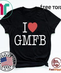 I LOVE GMFB FOR EDITION T-SHIRT