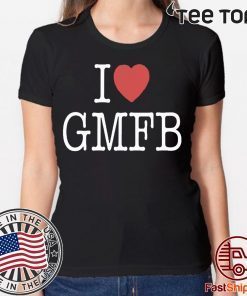 I LOVE GMFB FOR EDITION T-SHIRT