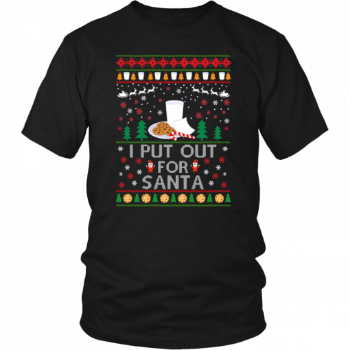 I Put Out for Santa Christmas Sweater Shirt