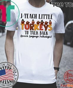 I Teach Little Turkeys To Talk Back Speech Language Pathologist Shirt