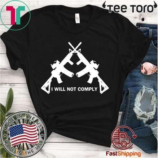 I Will Not Comply Oregon Shirt Classic Tee