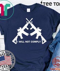 I Will Not Comply Oregon Shirt Classic Tee