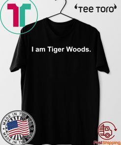 I am Tiger Woods t-shirts