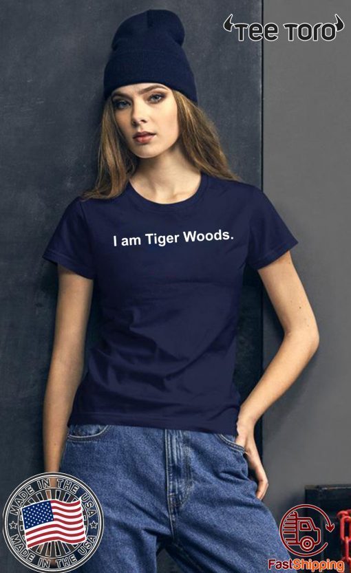 I am Tiger Woods t-shirts