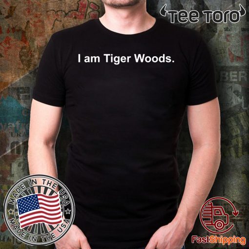 I am Tiger Woods t-shirts