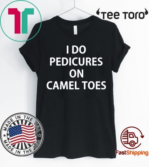 I do Pedicures on camel toes 2020 T-Shirt