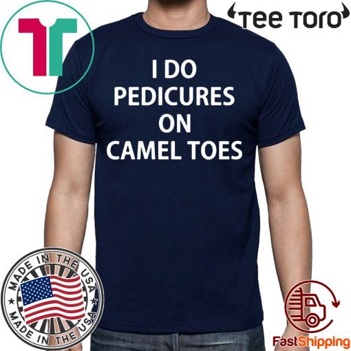 I do Pedicures on camel toes 2020 T-Shirt