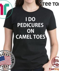 I do Pedicures on camel toes 2020 T-Shirt