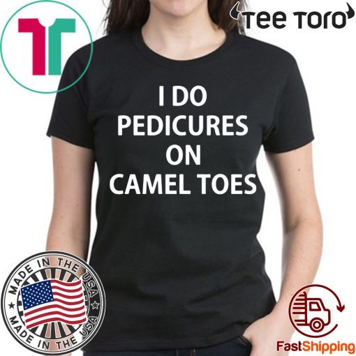 I do Pedicures on camel toes 2020 T-Shirt