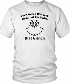 I just took a DNA test turns out I’m 100% that Grinch Classic T-Shirt