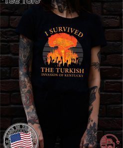 Offcial I survived the Turkish invasion of Kentucky T-Shirt