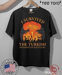 I survived the Turkish invasion of Kentucky Shirt