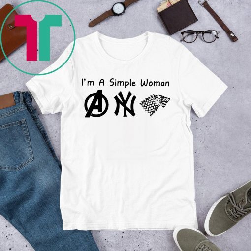 Buy I'm A Simple Woman Avengers Yankees Game Of Throne Shirt