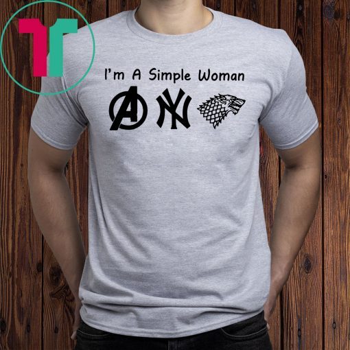 Buy I'm A Simple Woman Avengers Yankees Game Of Throne Shirt