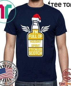 I'm full of holiday spirit it's called scotch whisky Christmas 2020 T-Shirt