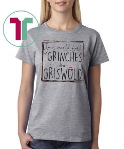 In a world full of Grinches be a Griswold 2020 T-Shirt