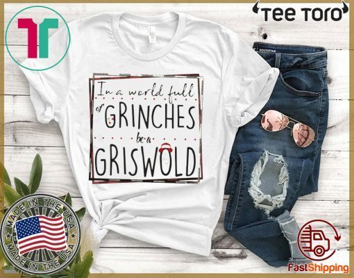 In a world full of Grinches be a Griswold 2020 T-Shirt