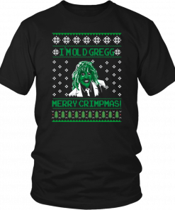 I’m Old Gregg Merry Crimpmas Christmas Tee Shirt