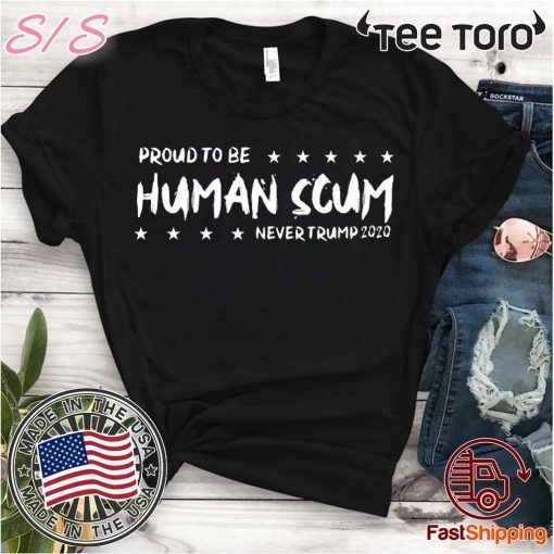 I’m Proud To Be Called Human Scum Shirt - Offcial Tee