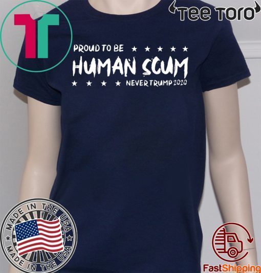 I’m Proud To Be Called Human Scum Shirt - Offcial Tee