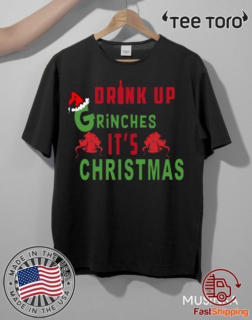 Drink Up Grinches Its Christmas 2020 T-Shirt