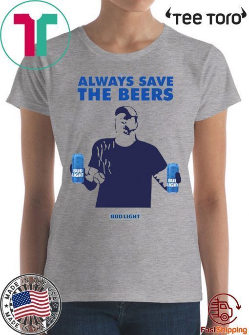 Jeff Adams Beers Over Baseball Always Save The Beers Bud Light Classic Shirt
