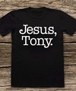 Jesus Tony Shirt - Offcial Tee