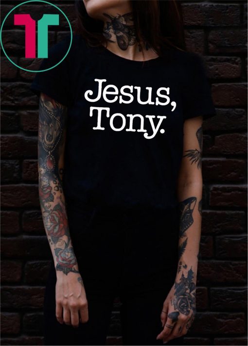 Jesus Tony Shirt - Offcial Tee