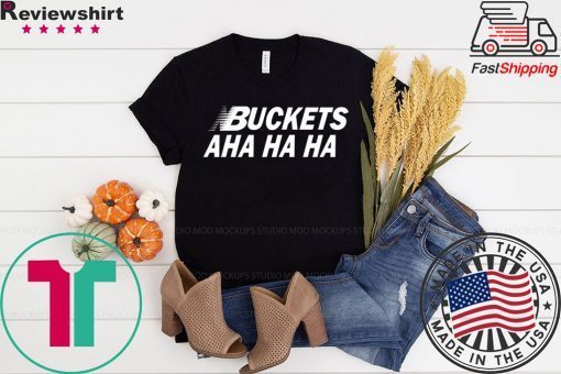 Kawhi Buckets Aha Ha Ha Offcial T-Shirt