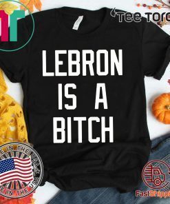 Lebron is a bitch tshirt T-Shirt