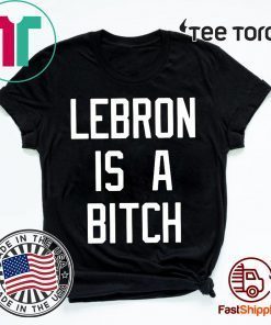 Lebron is a bitch tshirt T-Shirt