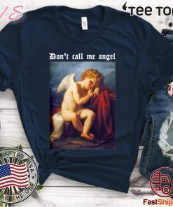 Don’t call me angel Classic T-Shirt