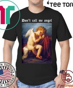 Don’t call me angel Classic T-Shirt