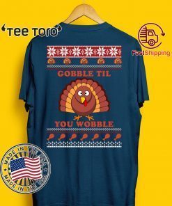 Gobble Til You Wobble Thanksgiving Shirt - Offcial Tee